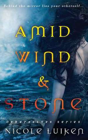 Amid Wind and Stone de Nicole Luiken