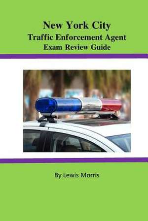 New York City Traffic Enforcement Agent Exam Review Guide de Lewis Morris