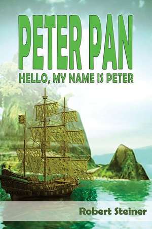 Peter Pan - Hello, My Name Is Peter de MR Robert Steiner