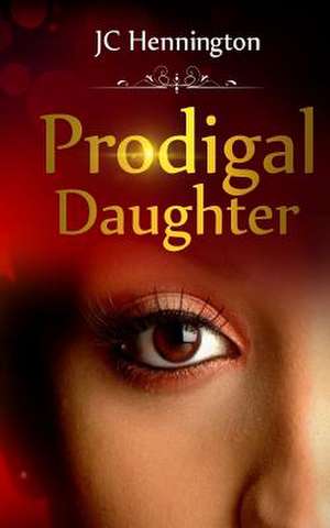 Prodigal Daughter de Jc Hennington