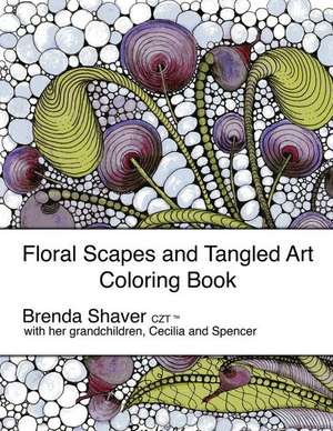 Floral Scapes and Tangled Art de Brenda Shaver