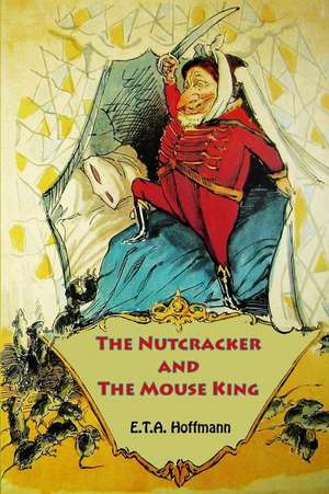 The Nutcracker and the Mouse King de E T a Hoffmann