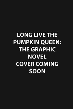 Long Live the Pumpkin Queen: The Graphic Novel de Liz Marsham