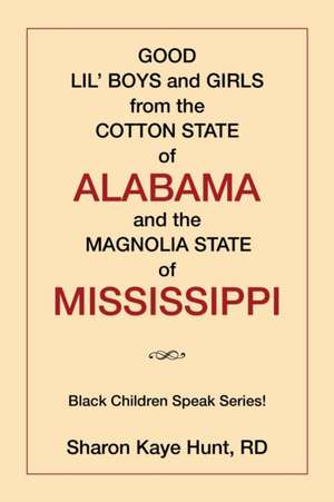 Good Lil' Boys and Girls from the Cotton State of Alabama and the Magnolia State of Mississippi de Sharon Hunt