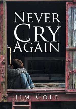 Never Cry Again de Jim Cole