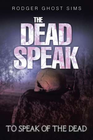 The Dead Speak de Rodger Ghost Sims