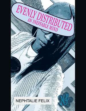 Evenly Distributed de Nephtalie Felix