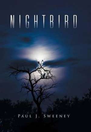 Nightbird de Paul J. Sweeney