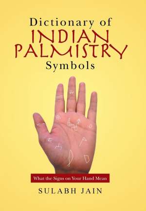 Dictionary of Indian Palmistry Symbols de Jain, Sulabh