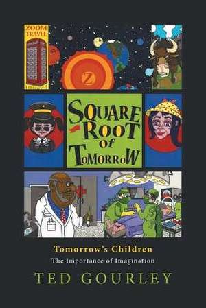 Square Root to Tomorrow de Ted Gourley