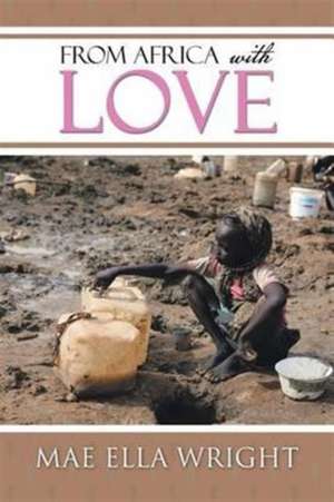 From Africa with Love de Mae Ella Wright