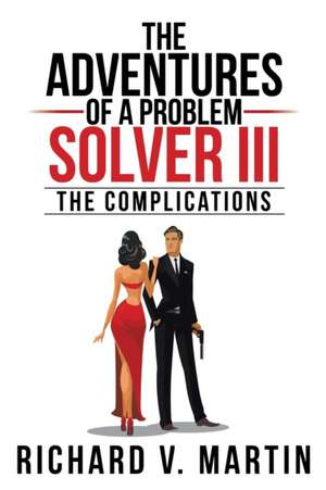 The Adventures of a Problem Solver III de Richard V. Martin