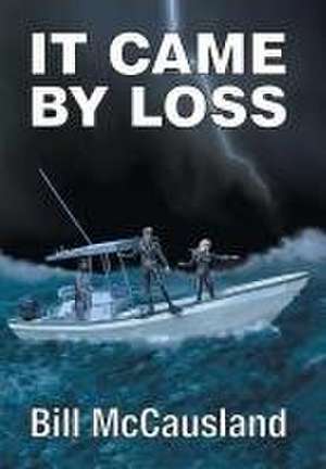 It Came by Loss de Bill McCausland