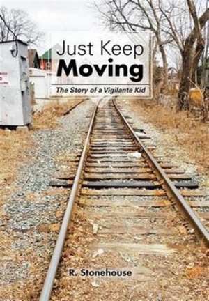 Just Keep Moving de R. Stonehouse