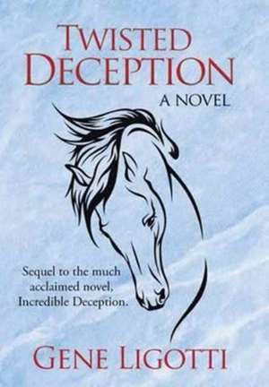 Twisted Deception de Gene Ligotti