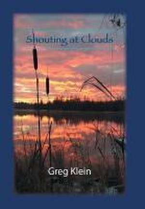 Shouting at Clouds de Greg Klein