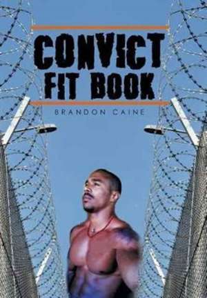 Convict Fit Book de Brandon Caine