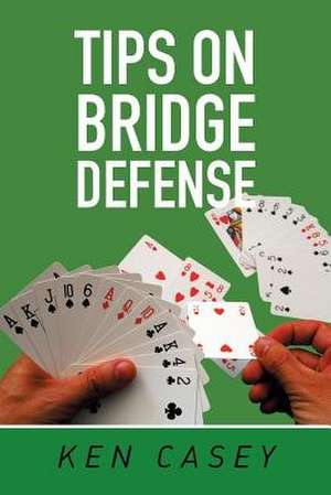 Tips on Bridge Defense de Ken Casey