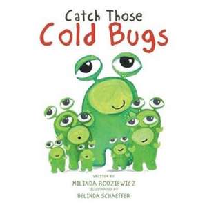 Catch Those Cold Bugs de Milinda Rodziewicz