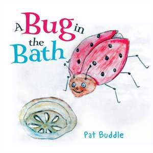 A Bug in the Bath de Pat Buddle