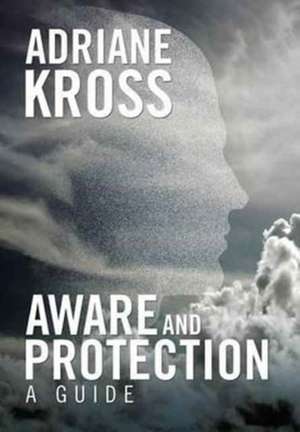 Aware and Protection de Kross, Adriane