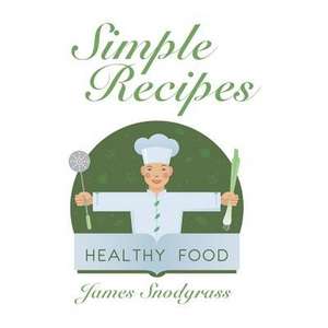 Simple Recipes de James Snodgrass