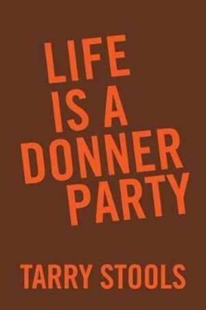 Life Is a Donner Party de Tarry Stools