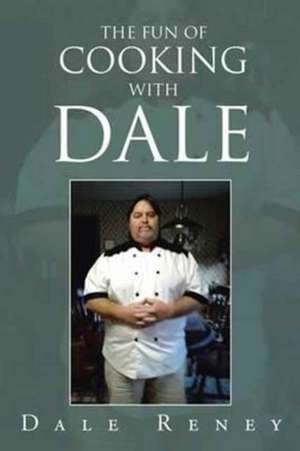 The Fun of Cooking with Dale de Dale Reney