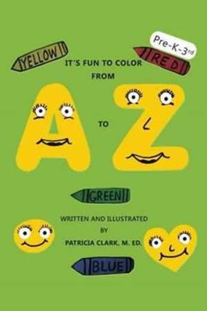 It's Fun to Color from A to Z de Clark, M. Ed Patricia