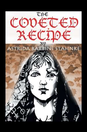 The Coveted Recipe de Astrida B. Stahnke