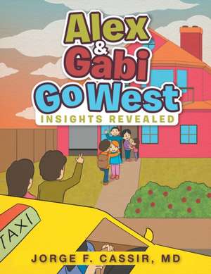 Alex and Gabi Go West de Jorge F. Cassir MD