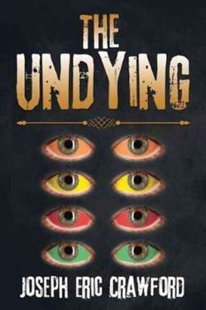 The Undying de Joseph Eric Crawford