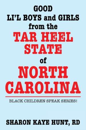 Good Lil' Boys and Girls from the Tar Heel State of North Carolina de Rd Sharon Kaye Hunt