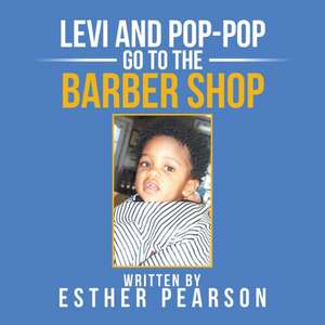 Levi and Pop-Pop Go to the Barbershop de Esther Pearson