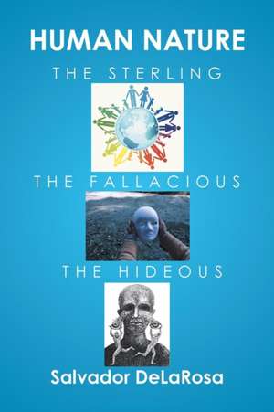 Human Nature, the Sterling, the Fallacious, and the Hideous de Salvador Delarosa