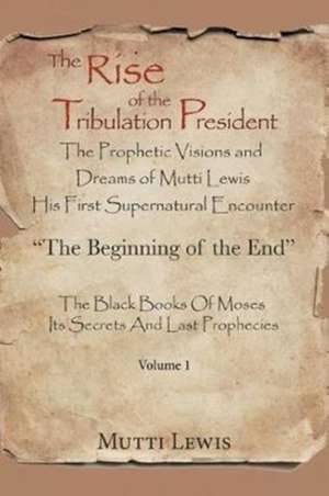 The Rise of the Tribulation President de Mutti Lewis