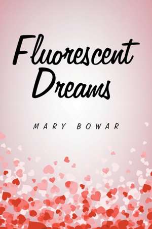 Fluorescent Dreams de Mary Bowar