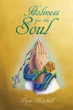 Holiness for the Soul de Tyra Mitchell