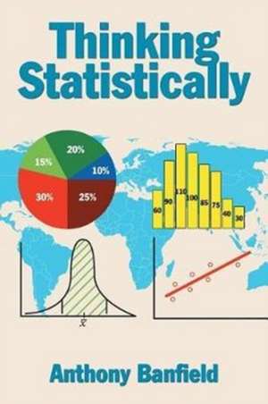 Thinking Statistically de Anthony Banfield