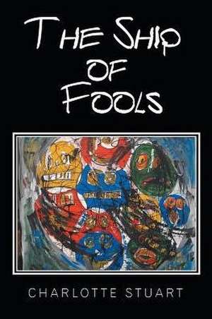 The Ship of Fools de Charlotte Stuart