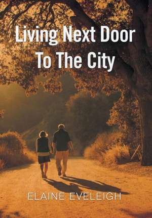 Living Next Door to the City de Elaine Eveleigh