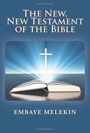 The New, the New Testament of the Bible de Embaye Melekin