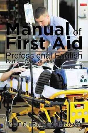 Manual of First Aid Professional English de Irena Baumrukova