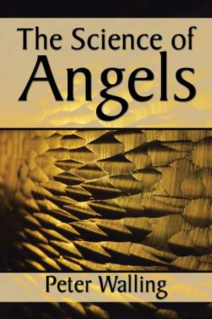 The Science of Angels de Peter Walling