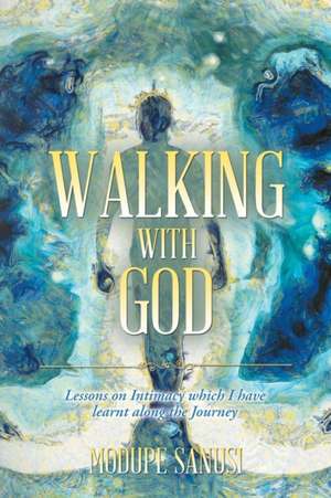 Walking with God de Modupe Sanusi