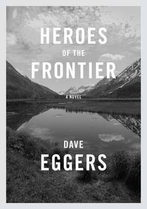 Eggers, D: Heroes of the Frontier