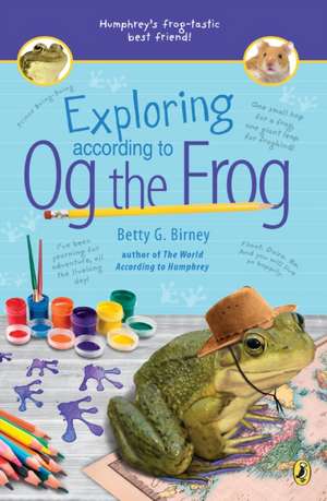 Exploring According to Og the Frog de Betty G. Birney