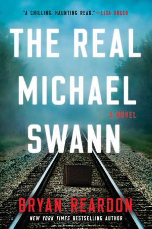 The Real Michael Swann: A Novel de Bryan Reardon