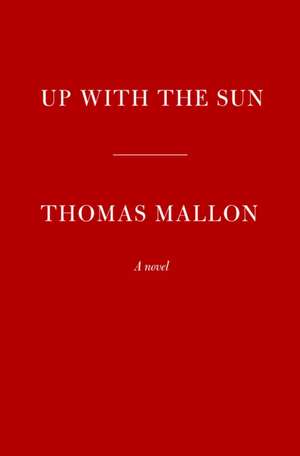 Up with the Sun de Thomas Mallon