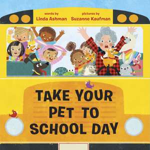 Take Your Pet to School Day de Linda Ashman